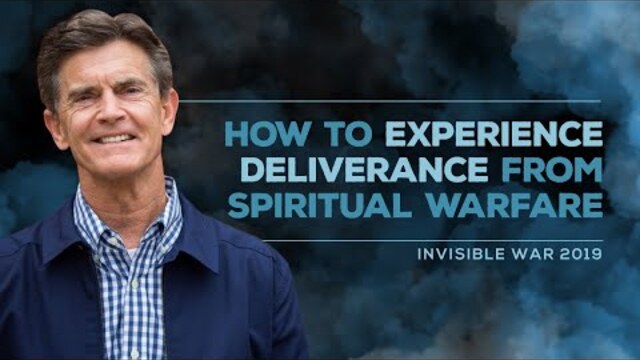 Invisible War 2019 Series: How To Experience Deliverance from Spiritual Warfare | Chip Ingram