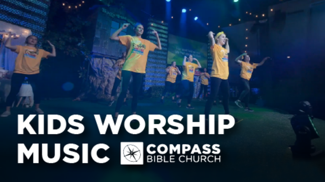 Kids Worship Music | Compass Bible Church