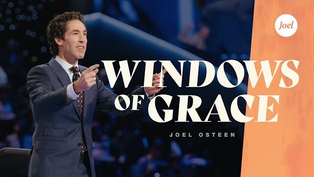 Windows Of Grace | Joel Osteen
