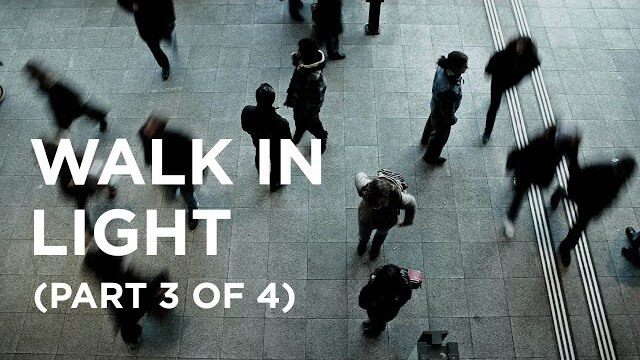 Walk in Light (Part 3 of 4) — 01/25/2022
