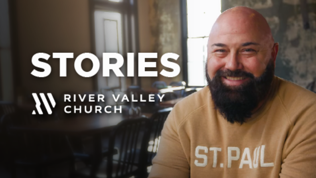 Stories | River Valley Church