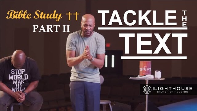 Bible Study - Tackle The Text - Part II