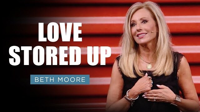 Love Stores Up | Beth Moore | Minding the Store Pt. 2 of 4