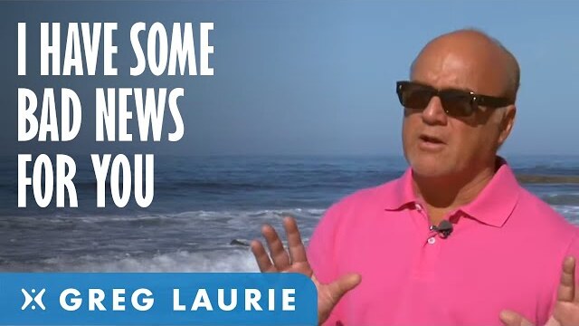 I Have Some Bad News For You...(With Greg Laurie)