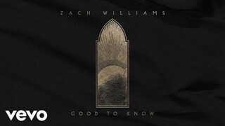 Zach Williams - Good To Know (Official Lyric Video)