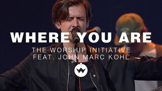 Where You Are (live from The Porch) | The Worship Initiative feat. John Marc Kohl