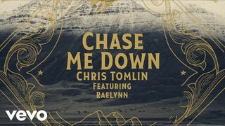 Chris Tomlin - Chase Me Down (Lyric Video) ft. RaeLynn
