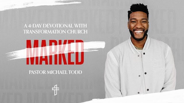 Marked - A 4-Day Devotional With Transformation Church and Pastor Mike Todd
