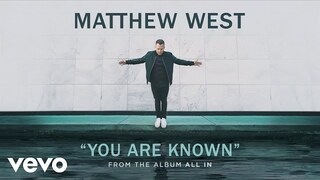 Matthew West - You Are Known (Audio)