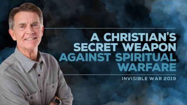 Invisible War 2019 Series: A Christian's Secret Weapon Against Spiritual Warfare | Chip Ingram