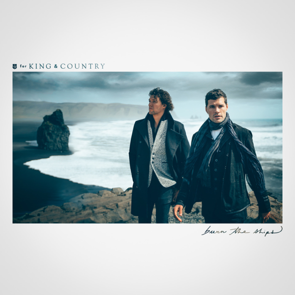 Burn The Ships | for KING & COUNTRY