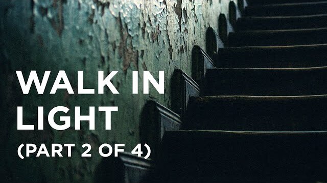 Walk in Light (Part 2 of 4) — 01/24/2022