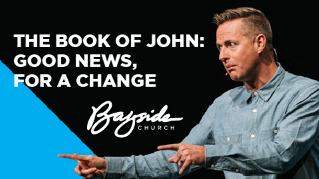 The Book of John: Good News, For A Change | Bayside Church