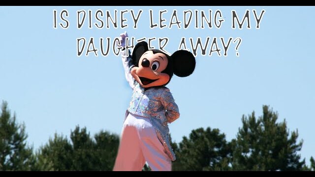 Is Disney Leading My Daughter Away?