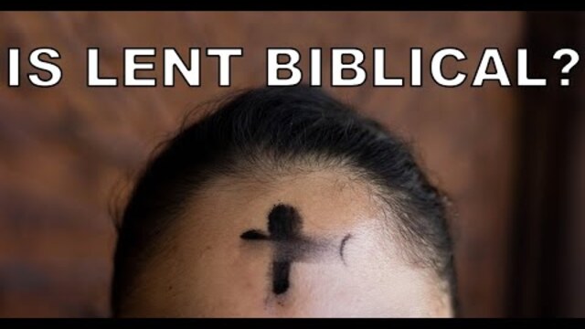 Is Lent Biblical? If It's Not in the Bible, Should It Be Celebrated?