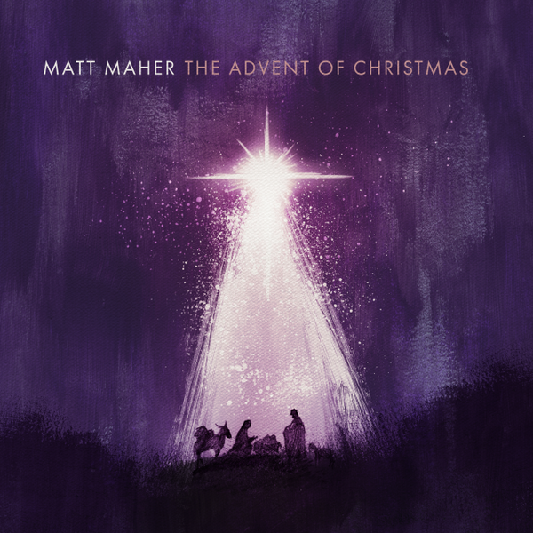 The Advent of Christmas | Matt Maher