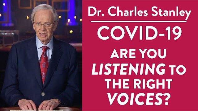 Are You Listening to the Right Voices? – Dr. Charles Stanley