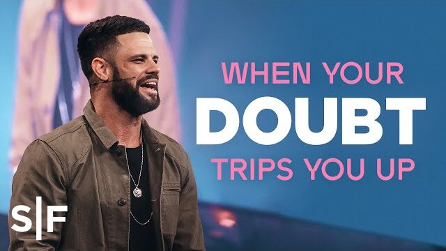 When Your Doubt Trips You Up | Steven Furtick
