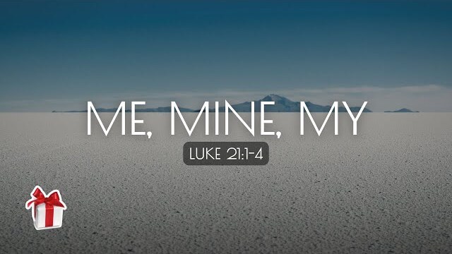 Me, Mine, My (Luke  21:1-4) | EDGE 5th & 6th Grade Ministry | Nathan Yovichin