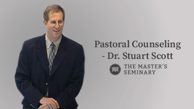 Pastoral Counseling - Dr. Stuart Scott | The Master's Seminary