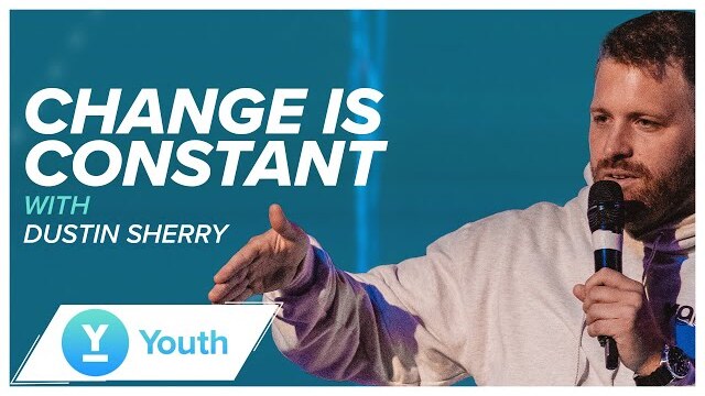 Change Is Constant | Pastor Dustin Sherry | LW Youth