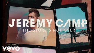 Jeremy Camp - The Story's Not Over (Lyric Video)