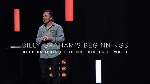 UNEXPECTED BEGINNINGS OF BILLY GRAHAM | Do Not Disturb wk. 3 | Cross Point Church