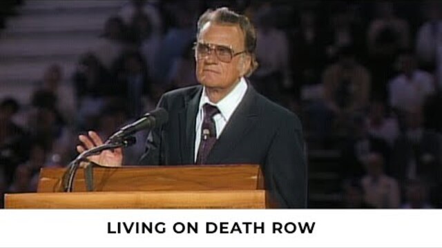 Living on Death Row | Billy Graham Classic Sermon