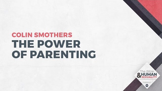 The Power of Parenting | Colin Smothers
