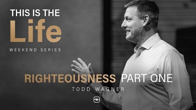 This is The Life: Righteousness Part 1