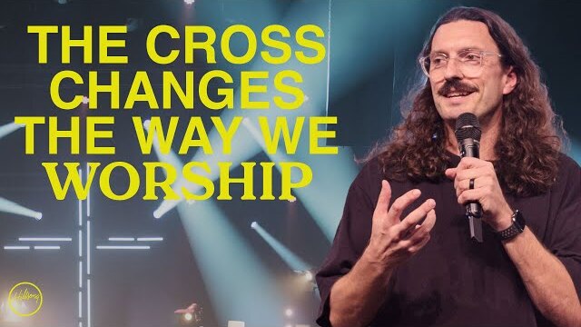 The Cross Changes The Way We Worship | Jonathon 'JD' Douglass