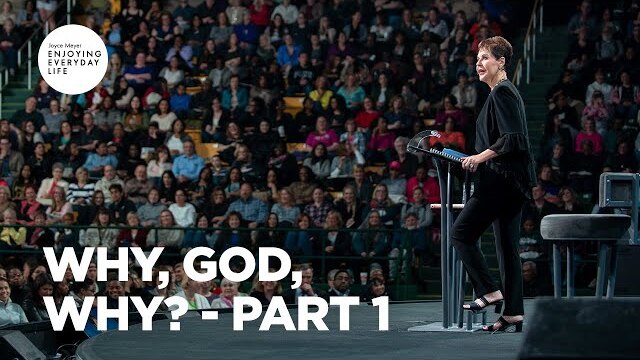 Why, God, Why? - Part 1 | Joyce Meyer | Enjoying Everyday Life Teaching