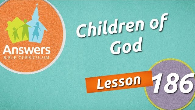 The Family of God | Answers Bible Curriculum: Lesson 186