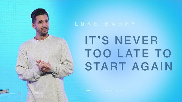 It’s Never Too Late To Start Again — Pray First — Luke Barry