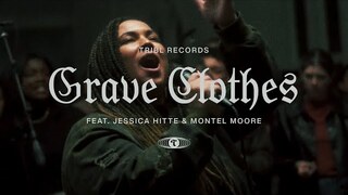 Grave Clothes (feat. Jessica Hitte & Montel Moore) | TRIBL | Maverick City Music