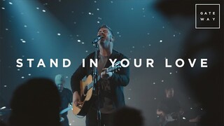 Stand In Your Love | Live | Gateway Worship