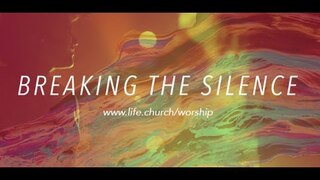 Life.Church Worship: Breaking the Silence - Like a Fire