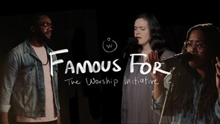 Famous For (Live) | The Worship Initiative feat. Davy Flowers, Trenton Bell and Dinah Wright