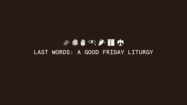 Last Words: A Good Friday Liturgy