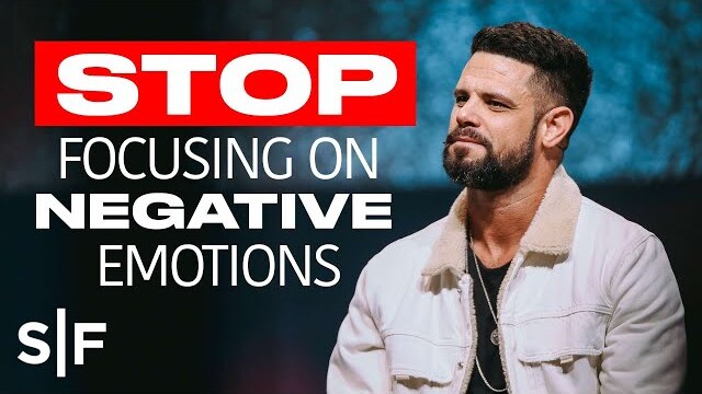 Stop Focusing On Negative Emotions | Steven Furtick