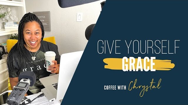 Give Yourself Grace with Chrystal Evans Hurst