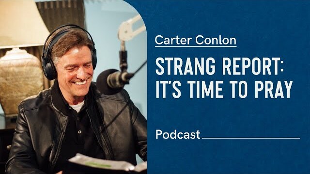 Strang Report | It's Time to Pray | Carter Conlon |  with Carter Conlon