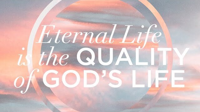 LIVE: Eternal Life is the Quality of God's Life (January 23, 2022)