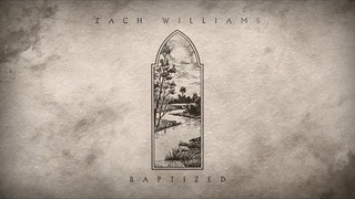 Zach Williams - Baptized (Official Audio)