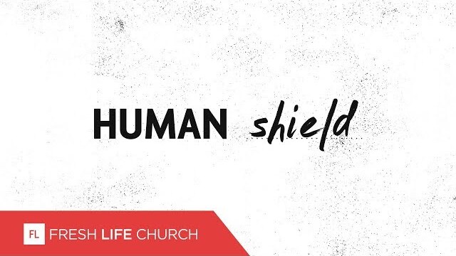The Human Shield :: Magnificent Seven (Pt. 4) | Pastor Levi Lusko