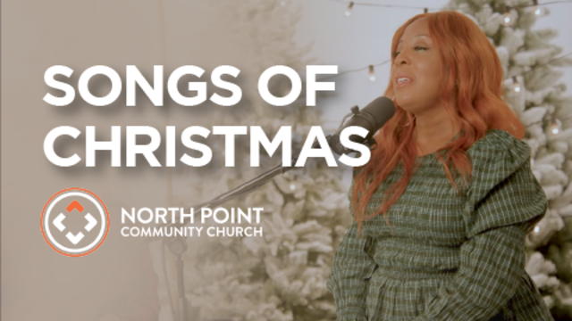 Songs of Christmas | North Point Community Church