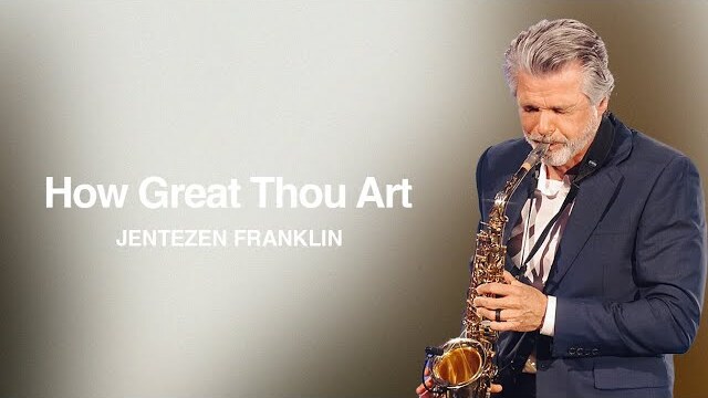 How Great Thou Art | Jentezen Franklin
