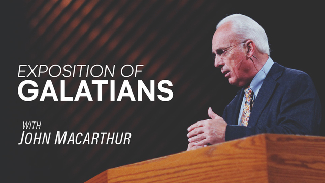 Exposition of Galatians | John MacArthur
