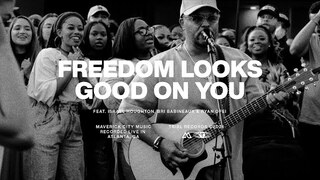 Freedom Looks Good On You (feat. Israel Houghton, Bri Babineaux & Ryan Ofei) | Maverick City | TRIBL