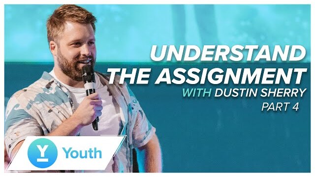 Understand The Assignment 4 | Dustin Sherry | LW Youth